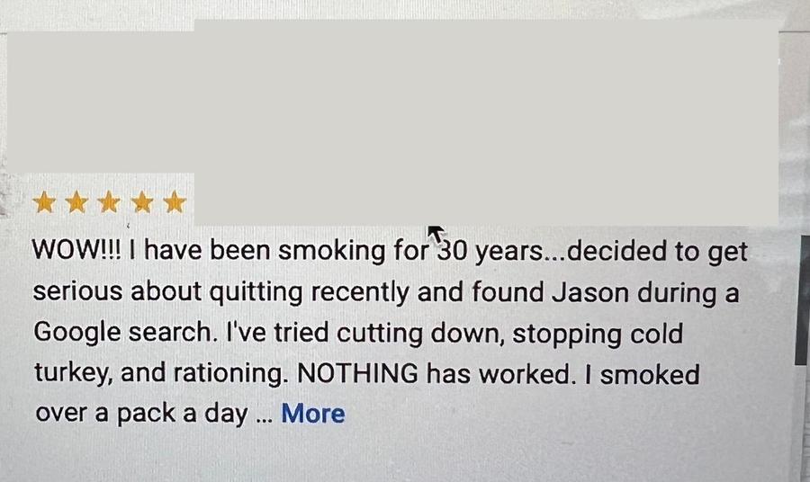 Five-star Google review from a client who had smoked for 30 years and had tried cutting down, quitting cold turkey and rationing without success before finding Jason through a Google search.